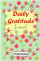 Daily Gratitude Book: Start Everyday with Gratitude, Good Days Start with Gratitude, Practice Gratitude and Mindfulness by Amelia Sealey 9782751818400