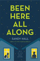 Been Here All Along by Sandy Hall