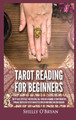Tarot Reading for Beginners: The #1 Guide to Psychic Tarot Reading, Real Tarot Card Meanings & Tarot Divination Spreads - Master the Art of Reading the Cards and Discover their True Meaning by Shelly O'Bryan 9781954797857