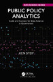 Public Policy Analytics: Code and Context for Data Science in Government Ken Steif 9780367507619