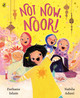 Not Now, Noor! by Farhana Islam