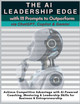 The AI Leadership Edge via ChatGPT, Copilot & Gemini with 111 Prompts to Outperform: Achieve Competitive Advantage with AI-Powered Coaching, Mentoring & Leadership Skills for Business & Entrepreneurship by Mauricio Vasquez 9781990709890