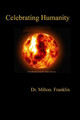 Celebrating Humanity by Dr Milton Franklin 9781627190152