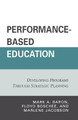 Performance-Based Education: Developing Programs through Strategic Planning by Mark A. Baron 9781578867875