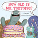 How Old Is Mr. Tortoise? by Dev Petty