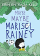 Maybe Maybe Marisol Rainey by Erin Entrada Kelly