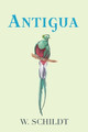 Antigua by W Schildt 9781958877111