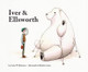 Iver and Ellsworth by Casey W. Robinson