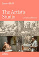 The Artist's Studio: A Cultural History by James Hall