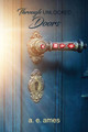 Through Unlocked Doors by A E Ames 9781647135201
