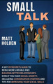 Small Talk: A Shy Introverts Guide to Being More Likeable and Building Better Relationships, Even If You Have Social Anxiety, Including Conversation Starters and Tips for Improving Your Social Skills by Matt Holden 9781647480264