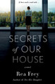 Secrets of Our House by Rea Frey