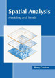 Spatial Analysis: Modeling and Trends by Harry Garrison 9781639875023