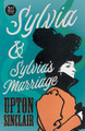 Sylvia & Sylvia's Marriage (Read & Co. Classics Edition) by Upton Sinclair 9781528720250