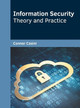Information Security: Theory and Practice by Conner Casini 9781682856499