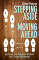 Stepping Aside, Moving Ahead: Spiritual and Practical Wisdom for Clergy Retirement by Steve Harper 9781501810480