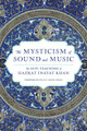 The Mysticism of Sound and Music: The Sufi Teaching of Hazrat Inayat Khan by Hazrat Inayat Khan