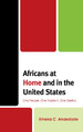 Africans at Home and in the United States: One People, One Problem, One Destiny by Emeka C. Anaedozie 9781793634887