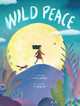 Wild Peace by Irene Latham