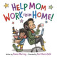 Help Mom Work from Home! by Diana Murray
