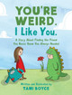You're Weird. I Like You.: A Story About Finding the Friend You Never Knew You Always Needed by Tami Boyce 9781736158654