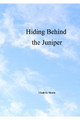 Hiding Behind the Juniper by Charlotte Merrin 9781714629978