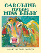 Caroline Finding Miss Lilly by Sherry Wetherington 9781546217688