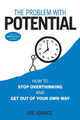 The Problem With Potential: How to Stop Overthinking and Get Out of Your Own Way by Joseph R Ignace 9798989502707