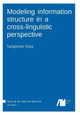 Modeling Information Structure in a Cross-Linguistic Perspective by Sanghoun Song 9783946234647