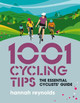 1001 Cycling Tips: The essential cyclists' guide by Hannah Reynolds