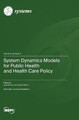 System Dynamics Models for Public Health and Health Care Policy by Jack Homer 9783036578415