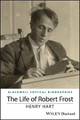 The Life of Robert Frost: A Critical Biography by Henry Hart