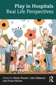 Play in Hospitals: Real Life Perspectives Nicky Everett 9781032186252