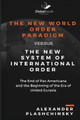 The New World Order Paradigm Versus the New System of International Order: The End of Pax Americana and the Beginning of the Era of United Eurasia by Alexander Plashchinsky 9781943350711