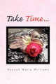 Take Time. by Hannah Marie Williams 9781453526699