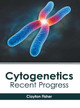 Cytogenetics: Recent Progress by Clayton Fisher 9781632416551