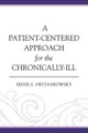 A Patient-Centered Approach for the Chronically-Ill by Irene S. Switankowsky 9780761866268