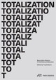 Totalization: Speculative Practice in Architectural Education by Troy Schaum
