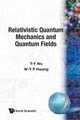Relativistic Quantum Mechanics And Quantum Fields by W. Y. Pauchy Hwang