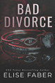 Bad Divorce by Elise Faber 9781946140272