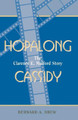 Hopalong Cassidy: The Clarence E. Mulford Story by Bernard A. Drew 9780810835320