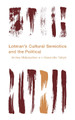 Lotman's Cultural Semiotics and the Political by Andrey Makarychev 9781783488339