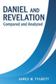 Daniel and Revelation: Compared and Analyzed by James W Tygrett 9781664253520