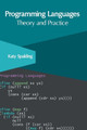 Programming Languages: Theory and Practice by Katy Spalding 9781647253714