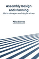 Assembly Design and Planning: Methodologies and Applications by Abby Barnes 9781647265939