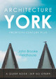 Architecture York: Twentieth Century Plus by John Brooke Fieldhouse