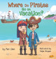 Where Do Pirates Go on Vacation? by Kim Ann 9781953774446