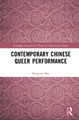 Contemporary Chinese Queer Performance by Hongwei Bao 9780367500276
