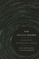 The Digital Border: Migration, Technology, Power by Lilie Chouliaraki