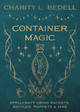Container Magic: Spellcraft Using Sachets, Bottles, Poppets & Jars Charity Bedell 9780738772615